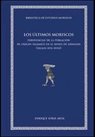 ÚLTIMOS MORISCOS, LOS | 9788433856920 | SORIA MESA, ENRIQUE