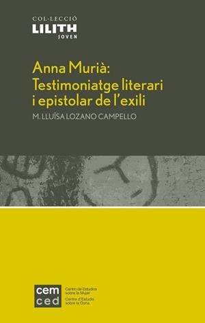 ANNA MURIÀ: TESTIMONIATGE LITERARI I EPISTOLAR DE L'EXILI | 9788497171199 | LOZANO CAMPELLO, MARÍA LLUÏSA