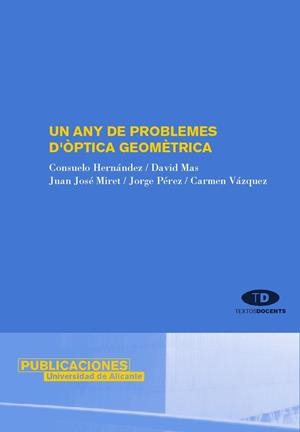 ANY DE PROBLEMES D'ÒPTICA GEOMÈTRICA, UN | 9788479087623 | HERNÁNDEZ POVEDA, CONSUELO / MAS CANDELA, DAVID / MIRET MARÍ, JUAN JOSÉ / PÉREZ RODRÍGUEZ, JORGE / V