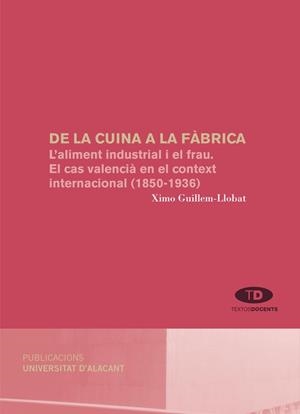 DE LA CUINA A LA FÀBRICA | 9788479084493 | GUILLEM-LLOBAT, XIMO