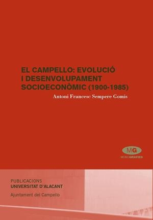 CAMPELLO, EL : EVOLUCIÓ I DESENVOLUPAMENT SOCIOECONÒMIC (1900-1985) | 9788479088866 | SEMPERE GOMIS, ANTONI FRANCESC