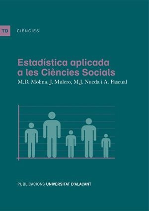 ESTADÍSTICA APLICADA A LES CIÈNCIES SOCIALS | 9788497173506 | MOLINA VILA, MARÍA DOLORES / MULERO GONZÁLEZ, JULIO / NUEDA ROLDAN, MARÍA JOSÉ / PASCUAL ROMERO, MAR