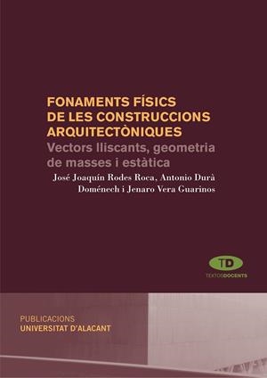 FONAMENTS FÍSICS DE LES CONTRUCCIONS ARQUITECTÒNIQUES | 9788497171786 | RODES ROCA, JOSÉ JOAQUÍN / DURÀ DOMÉNECH, ANTONIO / VERA GUARINOS, JENARO