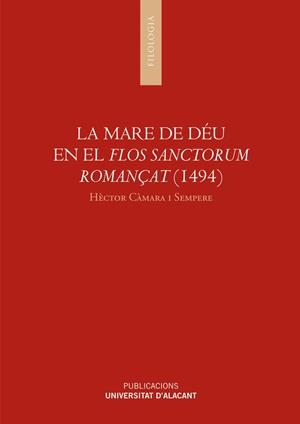 MARE DE DÉU EN EL FLOS SANCTORUM ROMANÇAT (1494), LA | 9788497170833 | CÀMARA I SEMPERE, HÈCTOR