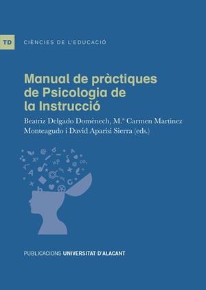 MANUAL DE PRÀCTIQUES DE PSICOLOGIA DE LA INSTRUCCIÓ | 9788497176231 | DELGADO DOMENECH, BEATRIZ / MARTÍNEZ MONTEAGUDO, MARÍA CARMEN / APARISI SIERRA, DAVID