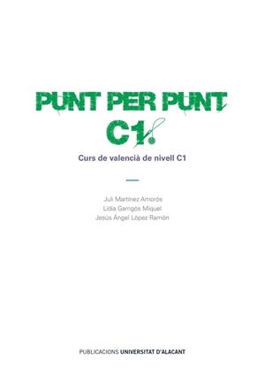 PUNT PER PUNT. C1 | 9788497176224 | MARTÍNEZ AMORÓS, JULI / GARRIGÓS MIQUEL, LÍDIA / LÓPEZ RAMÓN, JESÚS ÁNGEL