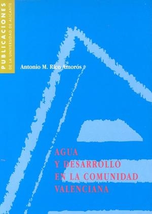 AGUA Y DESARROLLO EN LA COMUNIDAD VALENCIANA | 9788479083649 | RICO AMORÓS, ANTONIO MANUEL