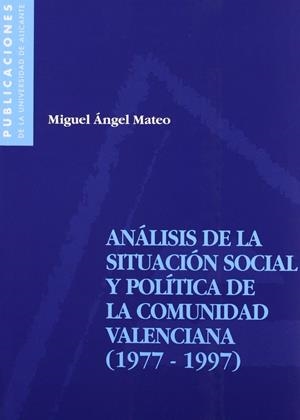 ANÁLISIS DE LA SITUACIÓN SOCIAL Y POLÍTICA DE LA COMUNIDAD VALENCIANA (1977-1997) | 9788479085254 | MATEO PÉREZ, MIGUEL ÁNGEL