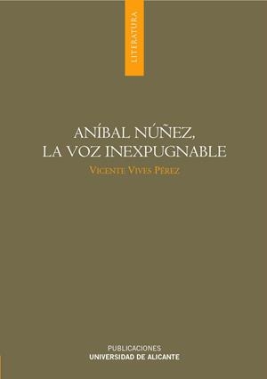 ANÍBAL NÚÑEZ, LA VOZ INEXPUGNABLE | 9788479089795 | VIVES PÉREZ, VICENTE