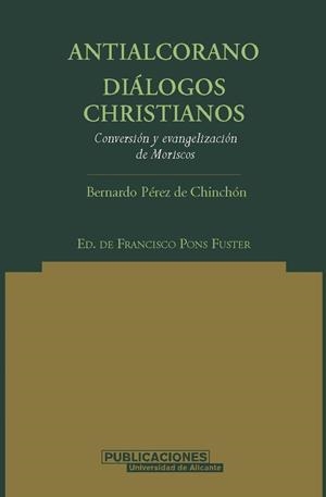 ANTIALCORANO. DIÁLOGOS CHRISTIANOS | 9788479085506 | PÉREZ DE CHINCHÓN, BERNARDO