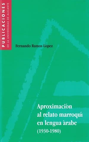 APROXIMACIÓN AL RELATO MARROQUÍ EN LENGUA ÁRABE (1930-1980) | 9788479084196 | RAMOS LÓPEZ, FERNANDO