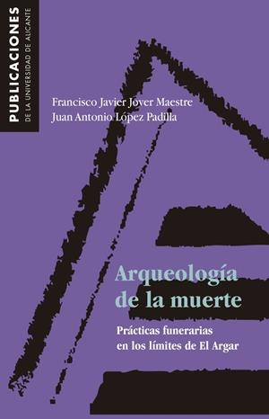 ARQUEOLOGÍA DE LA MUERTE | 9788479083199 | JOVER MAESTRE, FRANCISCO JAVIER / LÓPEZ PADILLA, JUAN ANTONIO