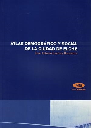 ATLAS DEMOGRÁFICO Y SOCIAL DE LA CIUDAD DE ELCHE | 9788479085384 | LARROSA ROCAMORA, JOSÉ ANTONIO