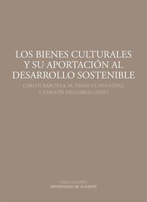 BIENES CULTURALES Y SU APORTACIÓN AL DESARROLLO SOSTENIBLE, LOS | 9788497172165 | BARCIELA LÓPEZ, CARLOS / LÓPEZ ORTIZ, MARÍA INMACULADA