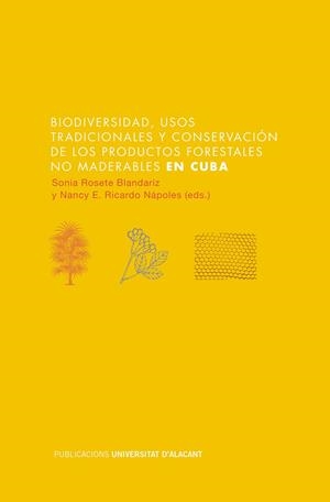 BIODIVERSIDAD, USOS TRADICIONALES Y CONSERVACIÓN DE LOS PRODUCTOS FORESTALES NO MADERABLES EN CUBA | 9788497173766