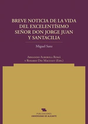 BREVE NOTICIA DE LA VIDA DEL EXCELENTÍSIMO SEÑOR DON JORGE JUAN Y SANTACILIA | 9788497172455 | SANZ GARCÍA, MIGUEL