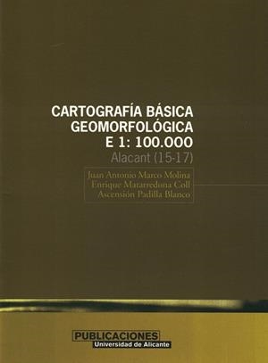 CARTOGRAFÍA BÁSICA GEOMORFOLÓGICA, E 1:100.000 | 9788479085469 | MARCO MOLINA, JUAN ANTONIO / MATARREDONA COLL, ENRIQUE / PADILLA BLANCO, ASCENSIÓN