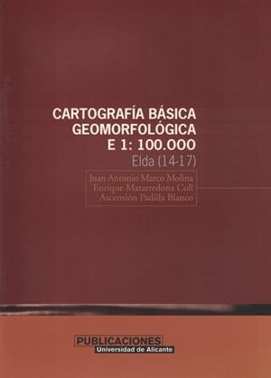 CARTOGRAFÍA BÁSICA GEOMORFOLÓGICA, E 1:100.000 | 9788479085865 | MARCO MOLINA, JUAN ANTONIO / MATARREDONA COLL, ENRIQUE / PADILLA BLANCO, ASUNCIÓN
