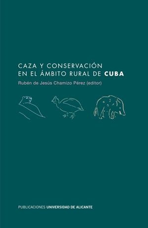 CAZA Y CONSERVACIÓN EN EL ÁMBITO RURAL DE CUBA | 9788497171816 | ESCARRÉ ESTEVE, ANTONIO