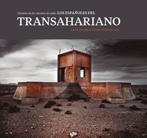 CHEMINS DE FER, CHEMINS DE SABLE: LOS ESPAÑOLES DEL TRANSAHARIANO | 9788497174336 | VARIOS AUTORES