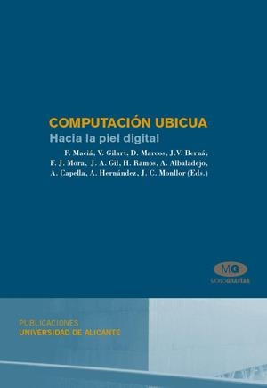 COMPUTACIÓN UBICUA | 9788479089115 | MACIÁ PÉREZ, FRANCISCO / GILART IGLESIAS, V. / MARCOS JORQUERA, D. / BERNÁ MARTÍNEZ, J. V. / MORA GI