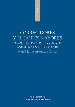 CORREGIDORES Y ALCALDES MAYORES | 9788497171960 | ÁLVAREZ CAÑAS, MARÍA LUISA