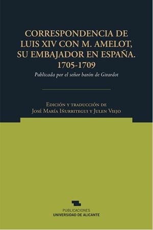 CORRESPONDENCIA DE LUIS XIV CON M. AMELOT, SU EMBAJADOR EN ESPAÑA. 1705-1709 | 9788497172028 | LUIS XIV