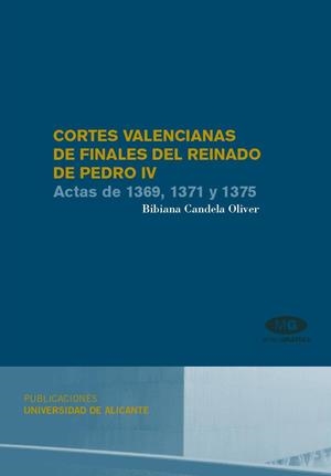 CORTES VALENCIANAS DE FINALES DEL REINADO DE PEDRO IV | 9788479088699 | CANDELA OLIVER, BIBIANA