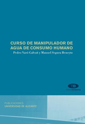 CURSO DE MANIPULADOR DE AGUA DE CONSUMO HUMANO | 9788497170536 | VARÓ GALVAÑ, PEDRO / SEGURA BENEYTO, MANUEL