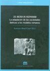 DE IBERIA IN HISPANIAM: LA ADAPTACIÓN DE LAS SOCIEDADES IBÉRICAS A LOS MODELOS ROMANOS | 9788479087487