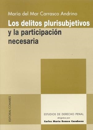 DELITOS PLURISUBJETIVOS Y LA PARTICIPACIÓN NECESARIA, LOS | 9788484444787 | CARRASCO ANDRINO, MARIA DEL MAR