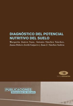 DIAGNÓSTICO DEL POTENCIAL NUTRITIVO DEL SUELO | 9788479088040 | JUÁREZ SANZ, MARGARITA / SÁNCHEZ SÁNCHEZ, ANTONIO / JORDÀ GUIJARRO, JUANA DOLORES / SÁNCHEZ ANDREU, 