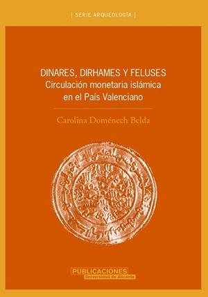 DINARES, DIRHAMES Y FELUSES | 9788479087425 | DOMÉNECH BELDA, CAROLINA