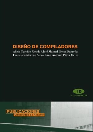 DISEÑO DE COMPILADORES | 9788479087005 | GARRIDO ALENDA, ALICIA / IÑESTA QUEREDA, JOSÉ MANUEL / MORENO SECO, FRANCISCO / PEREZ ORTIZ, JUAN AN