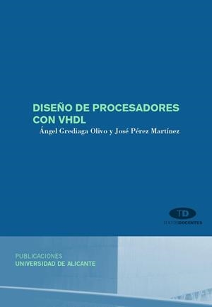 DISEÑO DE PROCESADORES CON VHDL | 9788479089269 | GREDIAGA OLIVO, ÁNGEL / PÉREZ MARTÍNEZ, JOSÉ
