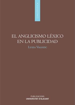 ANGLICISMO LÉXICO EN LA PUBLICIDAD, EL | 9788497173711 | VALOZIC, LUIZA