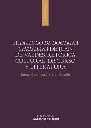 DIÁLOGO DE DOCTRINA CHRISTIANA DE JUAN DE VALDÉS, EL | 9788497175968 | GALLOR GUARÍN, JORGE ORLANDO