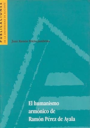HUMANISMO ARMÓNICO DE RAMÓN PÉREZ DE AYALA, EL | 9788479084349 | PRIETO JAMBRINA, J. R.