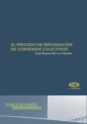 PROCESO DE IMPUGNACIÓN DE CONVENIOS COLECTIVOS, EL | 9788479086428 | RIVERA SÁNCHEZ, JUAN RAMÓN