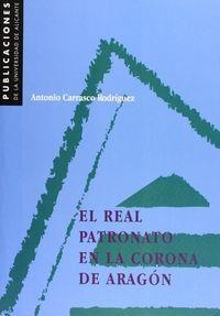 REAL PATRONATO EN LA CORONA DE ARAGÓN, EL | 9788479083519 | CARRASCO RODRÍGUEZ, ANTONIO