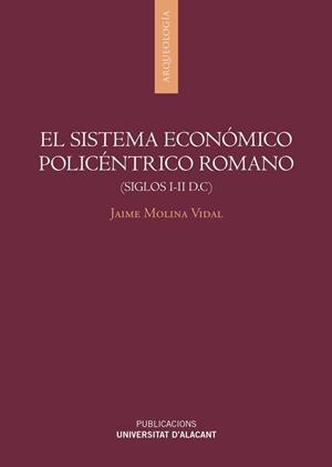 SISTEMA ECONÓMICO POLICÉNTRICO ROMANO (SIGLOS I-II D.C), EL | 9788497177306 | MOLINA VIDAL, JAIME