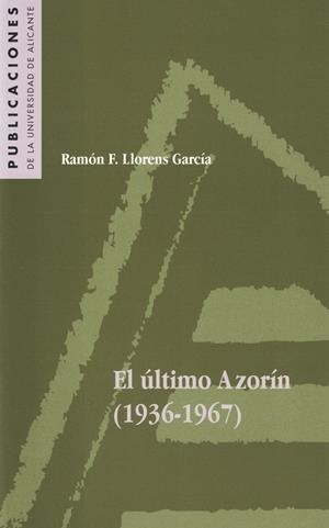 ÚLTIMO AZORÍN (1936-1967), EL | 9788479085049 | LLORENS GARCÍA, RAMÓN FRANCISCO