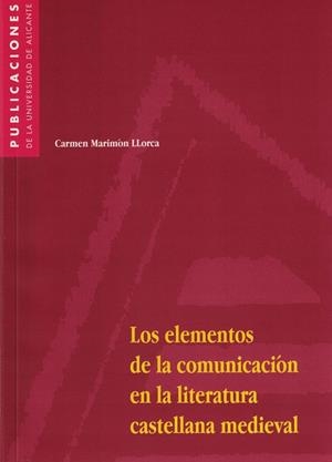 ELEMENTOS DE LA COMUNICACIÓN EN LA LITERATURA CASTELLANA MEDIEVAL, LOS | 9788479084271 | MARIMÓN LLORCA, CARMEN