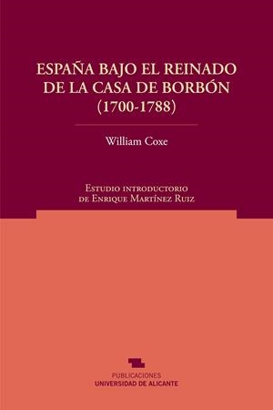 ESPAÑA BAJO EL REINADO DE LA CASA DE BORBÓN (1700-1788) | 9788497171540 | COXE, WILLIAM