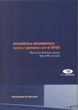 ESTADÍSTICA INFORMÁTICA: CASOS Y EJEMPLOS CON EL SPSS | 9788479086381 | RODRÍGUEZ JAUME, M.ª J. / MORA CATALÁ, R.