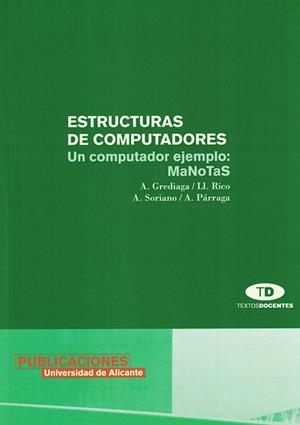ESTRUCTURAS DE COMPUTADORES | 9788479084783 | SORIANO PAYÁ, ANTONIO / GREDIAGA OLIVO, ÁNGEL / RICO SOLIVERES, MARÍA LUISA / PÁRRAGA NAVARRO, ANTON