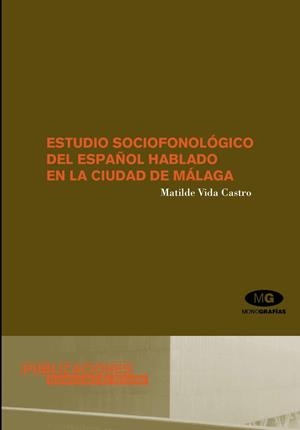 ESTUDIO SOCIOFONOLÓGICO DEL ESPAÑOL HABLADO EN LA CIUDAD DE MÁLAGA | 9788479087920 | VIDA CASTRO, MATILDE