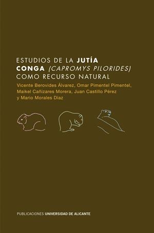 ESTUDIOS DE LA JUTÍA CONGA (CAPROMYS PILORIDES) COMO RECURSO NATURAL | 9788497170628 | BEROVIDES ÁLVAREZ, VICENTE / PIMENTEL PIMENTEL, OMAR / CAÑIZARES MORERA, MAIKEL