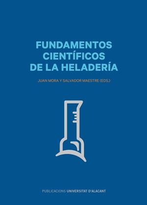 FUNDAMENTOS CIENTÍFICOS DE LA HELADERÍA | 9788497175340 | MORA PASTOR, JUAN / MAESTRE PÉREZ, SALVADOR ENRIQUE