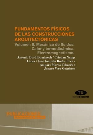 FUNDAMENTOS FÍSICOS DE LAS CONSTRUCCIONES ARQUITECTÓNICAS | 9788479088057 | DURÁ DOMÉNECH, ANTONIO / NEIPP LÓPEZ, CRISTIAN / RODES ROCA, JOSÉ JOAQUÍN / MARCO TOBARRA, AMPARO / 